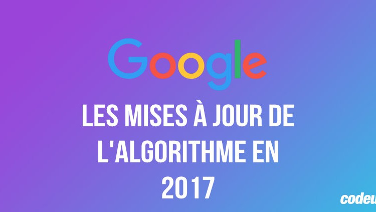Les mises à jour de l’algorithme Google en 2017