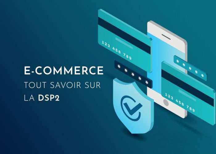 E-commerce et DSP2 : quels changements prévoir pour septembre 2019 ?