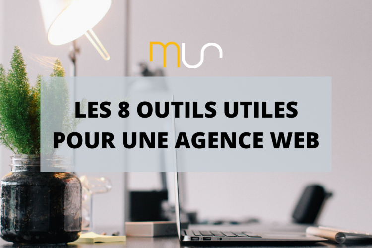 Les 8 outils utiles pour une agence web